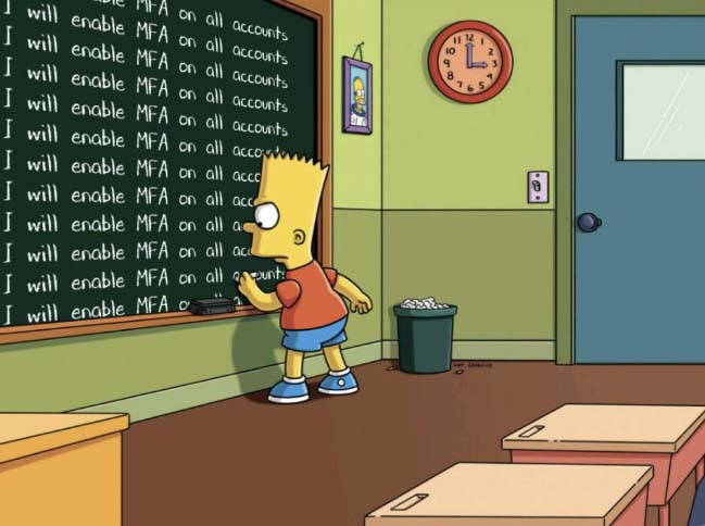 Image of Bart Simpson writing repeatedly on a chalkboard. I will enable MFA.